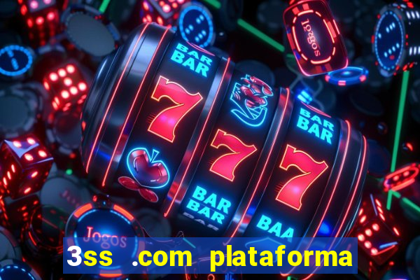 3ss .com plataforma de jogos